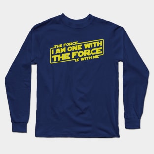 I am One with the Force, The Force is With Me Long Sleeve T-Shirt